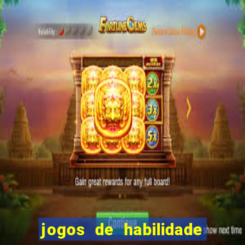 jogos de habilidade para ganhar dinheiro